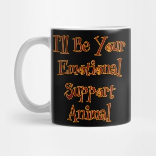 I'll Be Your Emotional Support Animal Mug